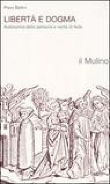 Libertà e dogma. Autonomia della persona e verità di fede - Piero Bellini