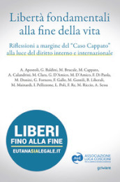 Libertà fondamentali alla fine della vita. Riflessioni a margine del «caso Cappato» alla luce del diritto interno e internazionale