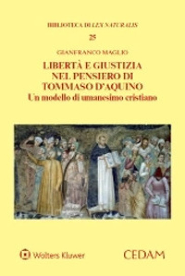 Libertà e giustizia nel pensiero di Tommaso D'Aquino - Gianfranco Maglio