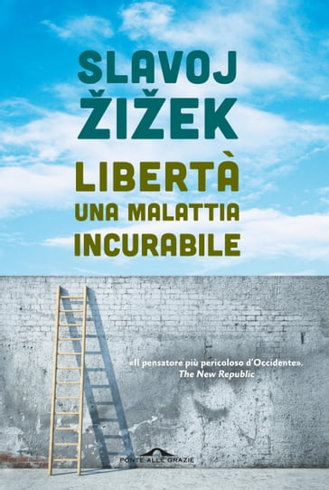 Libertà, una malattia incurabile - Slavoj Žižek