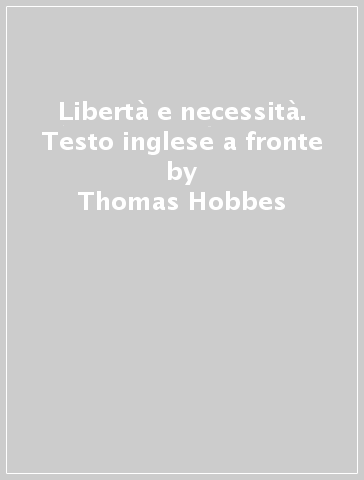 Libertà e necessità. Testo inglese a fronte - Thomas Hobbes