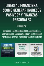 Libertad Financiera, Cómo Generar Ingresos Pasivos? Y Finanzas Personales: 3 Libros En 1