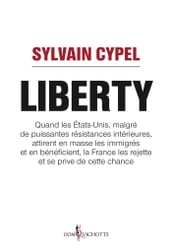 Liberty. Quand les États-Unis attirent en masse les immigrés et en bénéficient, la France les rejett