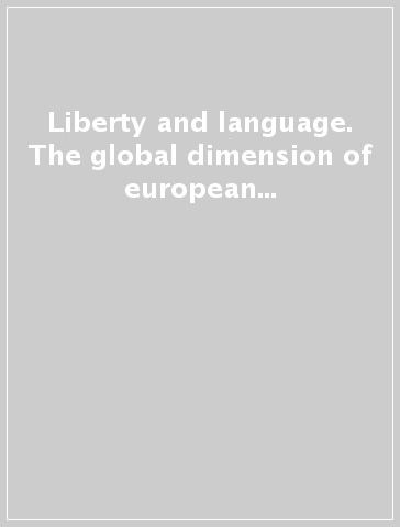 Liberty and language. The global dimension of european constitutional integration