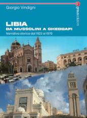 Libia da Mussolini a Gheddafi. Narrativa storica dal 1922 al 1970