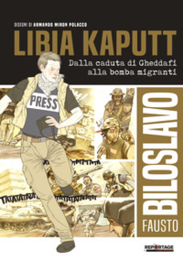 Libia kaputt. Dalla caduta di Gheddafi alla bomba migranti - Fausto Biloslavo