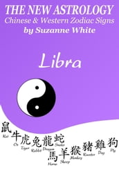 Libra The New Astrology Chinese and Western Zodiac Signs: The New Astrology by Sun