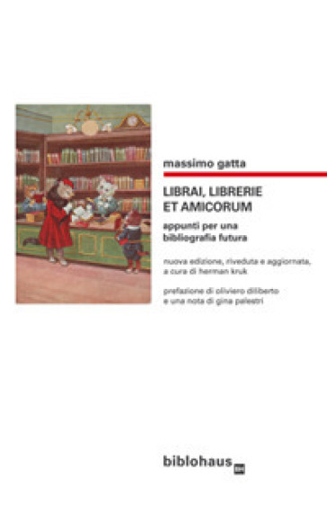 Librai, librerie et amicorum. Appunti per una bibliografia futura - Massimo Gatta