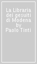 La Libraria dei gesuiti di Modena