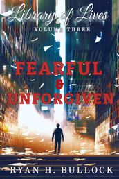 Library of Lives: Fearful & Unforgiven