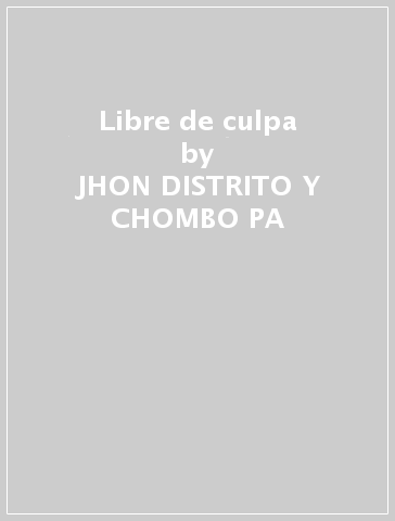 Libre de culpa - JHON DISTRITO Y CHOMBO PA
