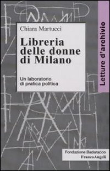 Libreria delle donne di Milano. Un laboratorio di pratica politica - Chiara Martucci