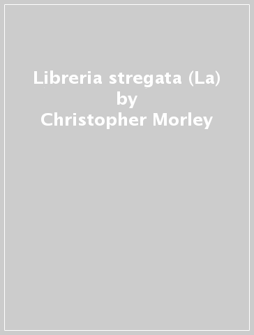 Libreria stregata (La) - Christopher Morley