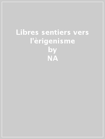 Libres sentiers vers l'èrigenisme - René Roques | 