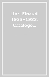 Libri Einaudi 1933-1983. Catalogo della mostra
