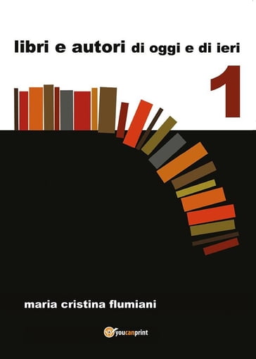 Libri e autori di oggi e di ieri - Maria Cristina Flumiani