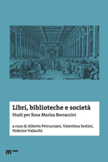 Libri, biblioteche e società. Studi per Rosa Marisa Borraccini