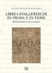 Libri cavallereschi in prosa e in versi. Repertorio di incunaboli