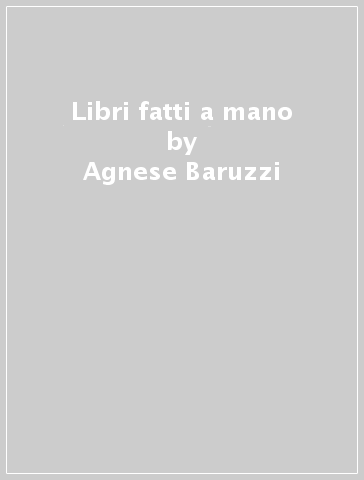 Libri fatti a mano - Agnese Baruzzi