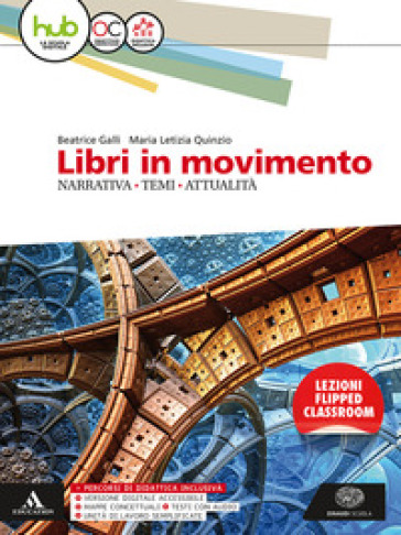 Libri in movimento. Narrativa, temi, attualità. Per le Scuole superiori. Con Libro: Scuola di scrittura. Con e-book. Con espansione online - Beatrice Galli - Maria Letizia Quinzio