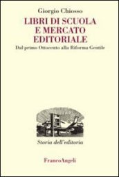 Libri di scuola e mercato editoriale. Dal primo Ottocento alla riforma Gentile