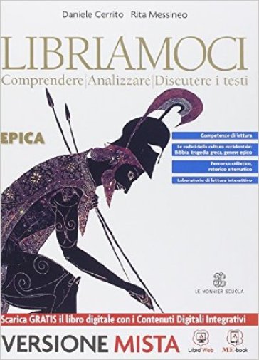 Libriamoci. Comprendere, analizzare, discutere i testi. Epica. Per le Scuole superiori. Con e-book. Con espansione online - Daniele Cerrito - Rita Messineo