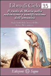 Libro di Cielo 35. Il ruolo di Maria nella redenzione e santificazione dell umanità