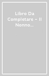 Libro Da Completare - Il Nonno Migliore Del  ...