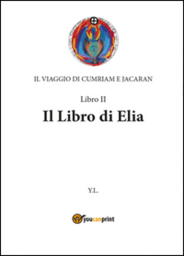 Libro di Elia. Il viaggio di Cumriam e Jacaran. 2. - Yanuk Lurjiame