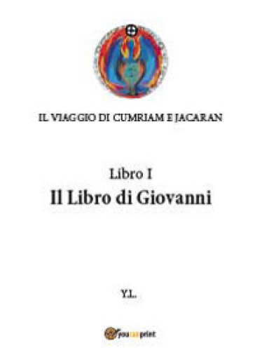 Libro di Giovanni. Il viaggio di Cumriam e Jacaran. 1. - Yanuk Lurjiame