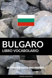 Libro Vocabolario Bulgaro: Un Approccio Basato sugli Argomenti