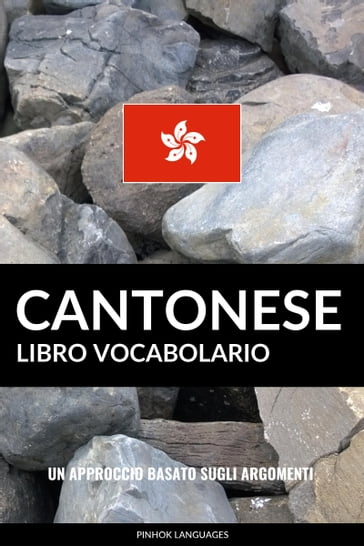 Libro Vocabolario Cantonese: Un Approccio Basato sugli Argomenti - Pinhok Languages