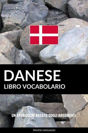Libro Vocabolario Danese: Un Approccio Basato sugli Argomenti - Pinhok Languages