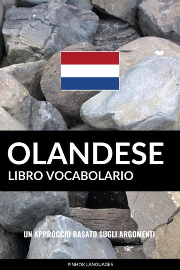 Libro Vocabolario Olandese: Un Approccio Basato sugli Argomenti - Pinhok Languages