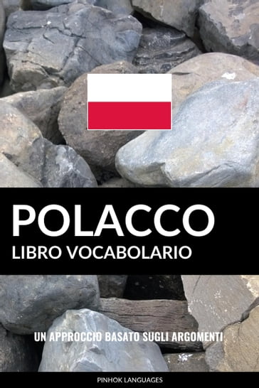 Libro Vocabolario Polacco: Un Approccio Basato sugli Argomenti - Pinhok Languages