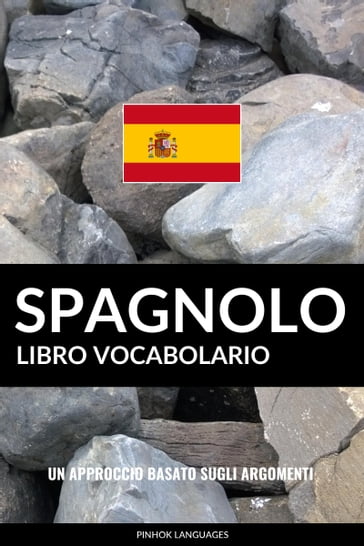 Libro Vocabolario Spagnolo: Un Approccio Basato sugli Argomenti - Pinhok Languages