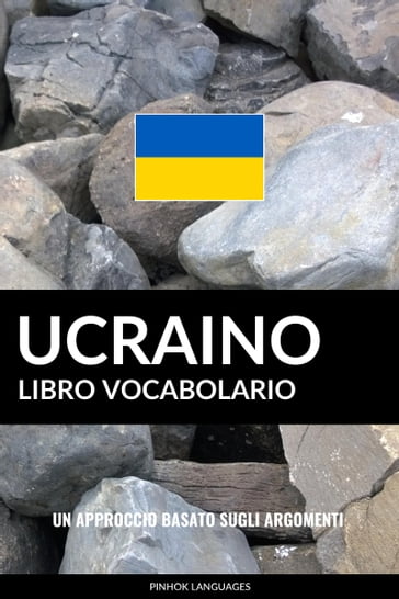 Libro Vocabolario Ucraino: Un Approccio Basato sugli Argomenti - Pinhok Languages