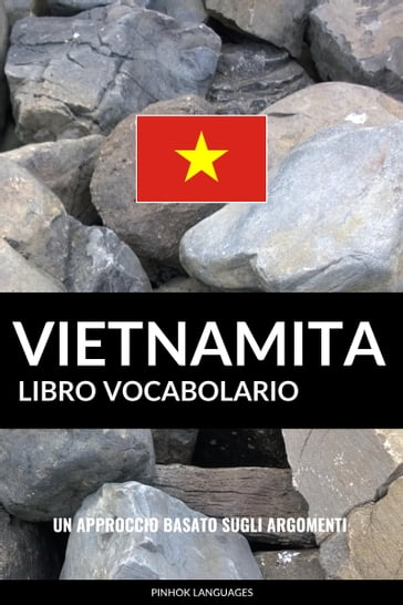 Libro Vocabolario Vietnamita: Un Approccio Basato sugli Argomenti - Pinhok Languages