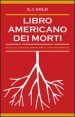 Libro americano dei morti Guida all arte del morire per l uomo occidentale