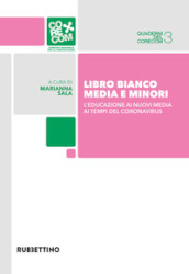 Libro bianco. Media e minori. L educazione ai nuovi media ai tempi del coronavirus