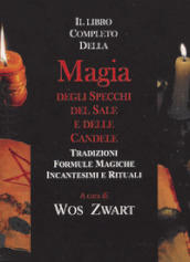 Libro completo della magia degli specchi, del sale e delle candele