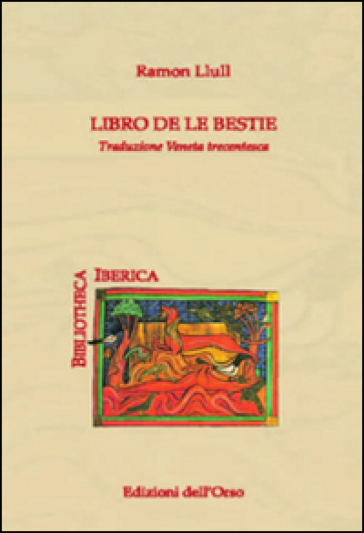 Libro de le bestie. Traduzione veneta trecentesca. Ediz. multilingue - Ramon Llull