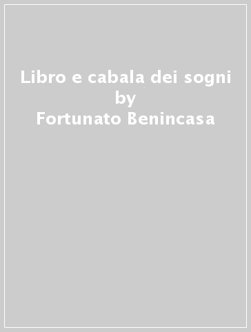 Libro e cabala dei sogni - Fortunato Benincasa