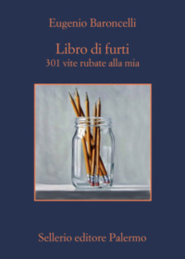 Libro di furti. 301 vite rubate alla mia - Eugenio Baroncelli