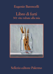 Libro di furti. 301 vite rubate alla mia