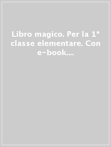 Libro magico. Per la 1ª classe elementare. Con e-book. Con espansione online