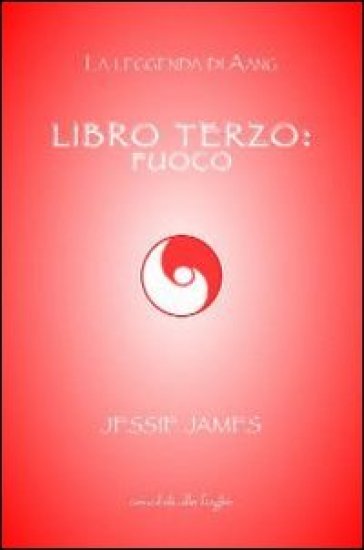 Libro terzo: fuoco - Jessie James