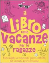 Libro delle vacanze per le ragazze. Ediz. illustrata (Il)