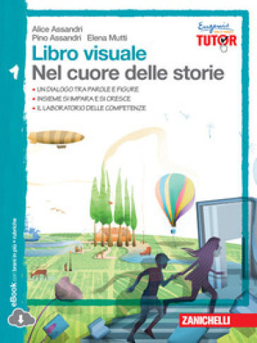 Libro visuale nel cuore delle storie.  Per la Scuola media. Con espansione online. 1: Leggere i classici - Alice Assandri - Pino Assandri - Elena Mutti