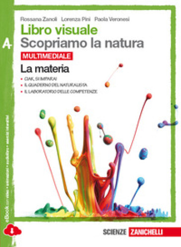 Libro visuale scopriamo la natura. Vol. A-B-C-D. Per la Scuola media. Con e-book. Con espansione online - Rossana Zanoli - Lorenza Pini - Paolo Veronesi